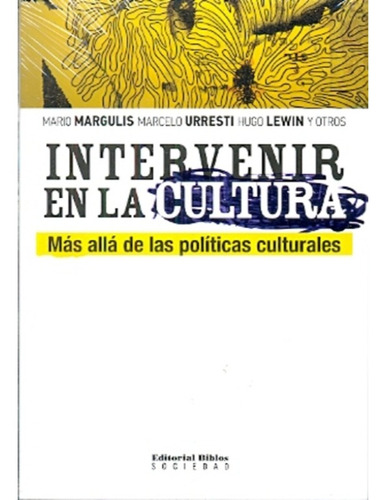 Intervenir En La Cultura-polit. Cult.-lewin,margulis,urresti