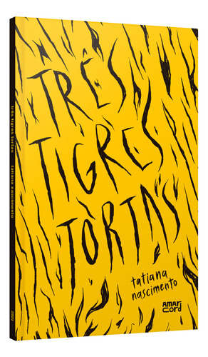 Três tigres tortas, de Tatiana Nascimento. Editora Amarcord, capa mole, edição 1 em português, 2023