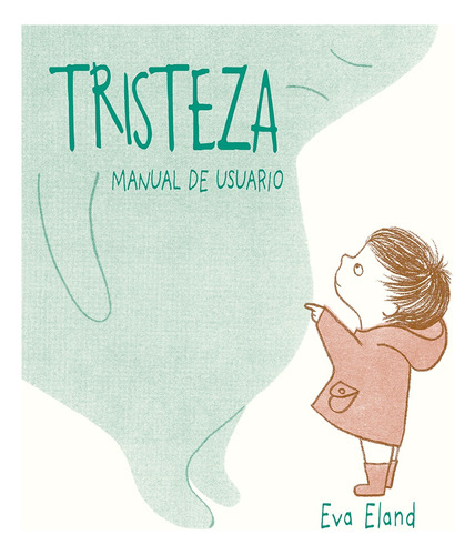 Tristeza: Manual De Usuario - Eva Eland