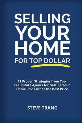 Libro Selling Your Home For Top Dollar : 12 Proven Strate...