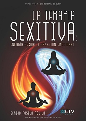 Libro : La Terapia Sexitiva: Energia Sexual Y Sanacion Em...