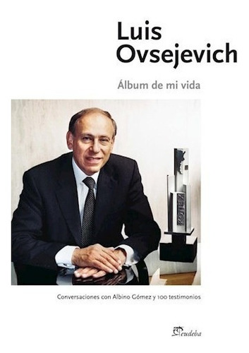 Libro Album De Mi Vida De Luis Ovsejevich, De Luis Ovsejevich. Editorial Eudeba, Tapa Blanda En Español