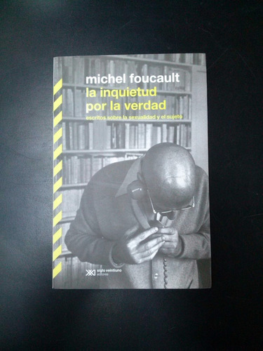 La Inquietud Por La Verdad - Michel Foucault - Siglo Xxi