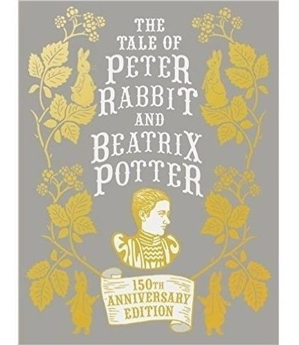 The Tale Of Peter Rabbit And Beatrix Potter - Anniversary Ed