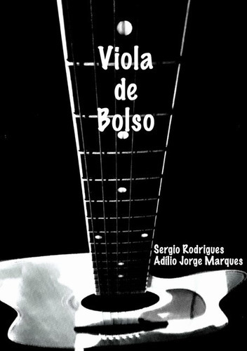 Viola De Bolso, De Sergio Rodrigues * Adílio Jorge Marques. Série Não Aplicável, Vol. 1. Editora Clube De Autores, Capa Mole, Edição 1 Em Português, 2018