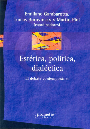 Estetica, Politica, Dialectica. El Debate Contemporaneo - Em