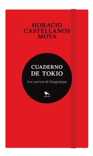 Cuaderno De Tokio - Horacio Castellanos Moya