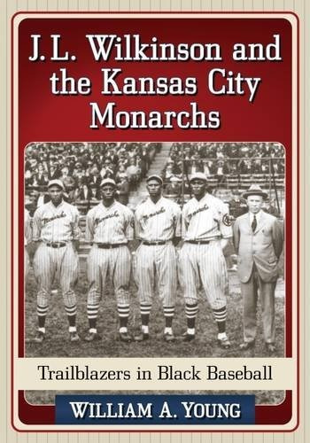 Jl Wilkinson And The Kansas City Monarchs Trailblazers In Bl