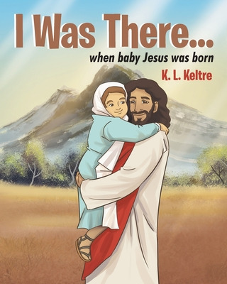 Libro I Was There...: When Baby Jesus Was Born - Keltre, ...