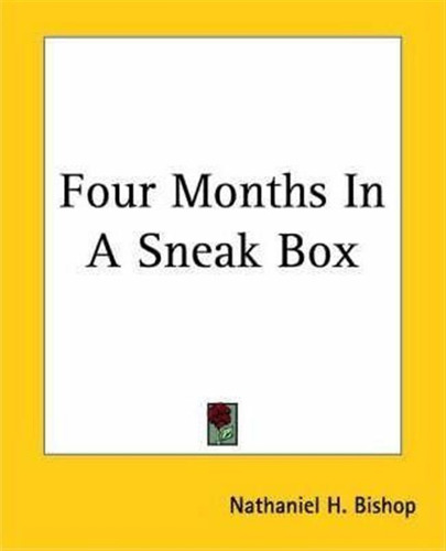 Four Months In A Sneak Box - Nathaniel H. Bishop