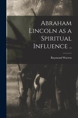 Libro Abraham Lincoln As A Spiritual Influence .. - Raymo...