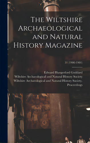 The Wiltshire Archaeological And Natural History Magazine; 31 (1900-1901), De Goddard, Edward Hungerford 1854-. Editorial Legare Street Pr, Tapa Dura En Inglés