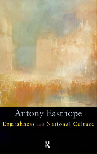 Englishness And National Culture, De Easthorpe, Antony. Editorial Routledge, Tapa Blanda En Inglés