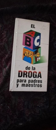 El Abc De La Droga Para Padres Y Maestros