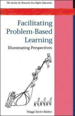 Facilitating Problem-based Learning - Maggi Savin-baden
