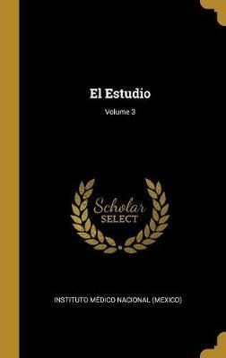 Libro El Estudio; Volume 3 - Instituto Medico Nacional (m...