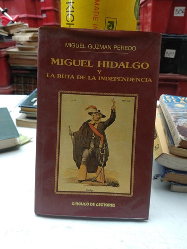 Miguel Hidalgo Y La Ruta De La Independencia Miguel Guzmán P