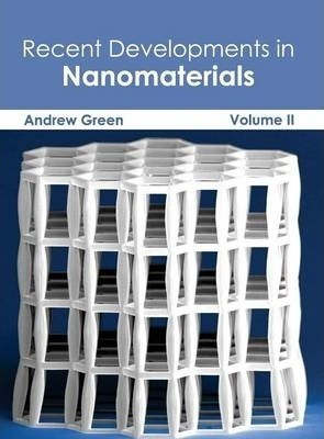 Recent Developments In Nanomaterials: Volume Ii - Andrew ...