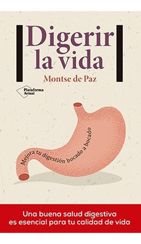 Digerir La Vida - De Paz, Montse, de DE PAZ, MONTSE. Editorial Plataforma en español