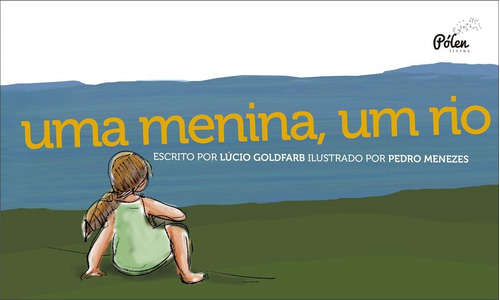 Livro: Uma Menina, Um Rio - Lúcio Goldfarb E Pedro Menezes