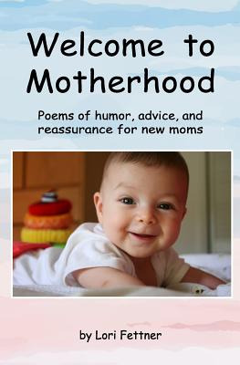 Libro Welcome To Motherhood: Poems Of Humor, Advice, And ...