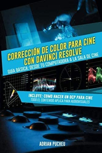 Libro: Corrección De Color Para Cine Con Davinci Resolve: Tu