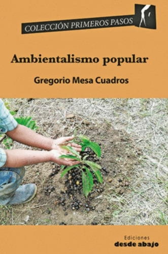 Ambientalismo Popular, De Gregorio Mesa Cuadros. Editorial Ediciones Desde Abajo, Tapa Blanda, Edición 2018 En Español