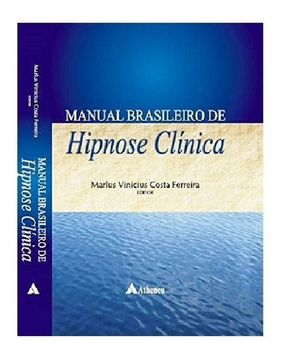 Manual Brasileiro De Hipnose Clínica Marlus Vinicius Costa 