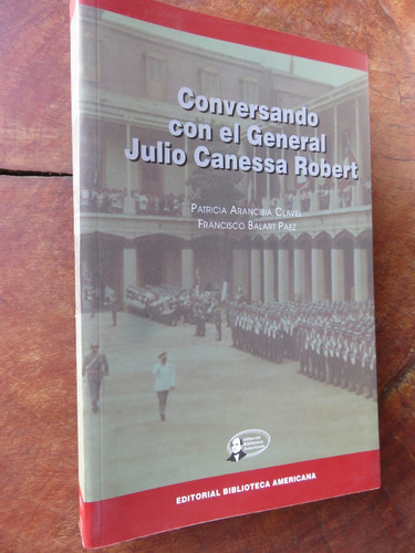 Conversando Con General Julio Canessa Arancibia Clavel Fotos