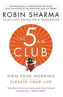 The 5 Am Club : Own Your Morning. Elevate Your Life. - Ro...