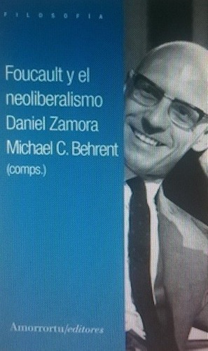 Foucault Y El Neoliberalismo - Zamora, Behrent
