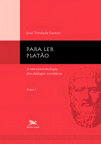 Para ler Platão - tomo 1: Tomo 1: A ontoepistemologia dos diálogos socráticos, de Santos, José Trindade. Coleção Estudos Platônicos Editorial Edições Loyola, capa mole em português, 2008