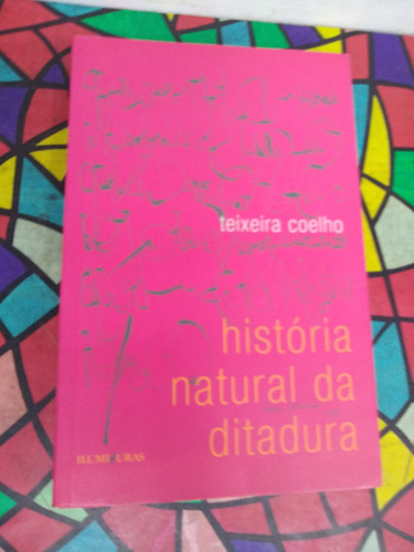 Historia Natural De La Dictadura Portugués Teixeira Coelho