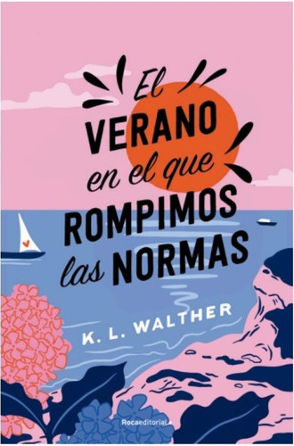El Verano En El Que Rompimos Las Normas - K. L. Walther