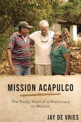 Libro Mission Acapulco : The Rocky Road Of A Missionary T...