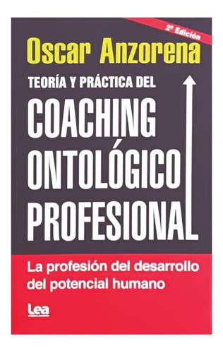 Teoría Y Práctica Del Coaching Ontológico