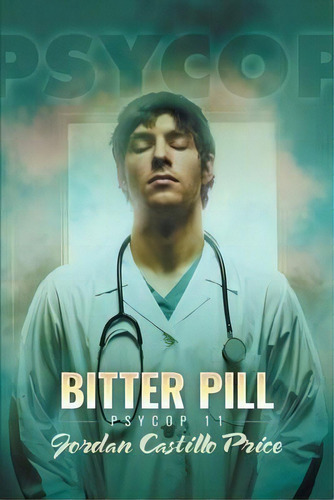 Bitter Pill : Psycop 11, De Jordan Castillo Price. Editorial Jcp Books, Tapa Blanda En Inglés