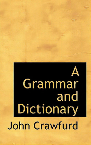 A Grammar And Dictionary, De Crawfurd, John. Editorial Bibliobazaar, Tapa Blanda En Inglés