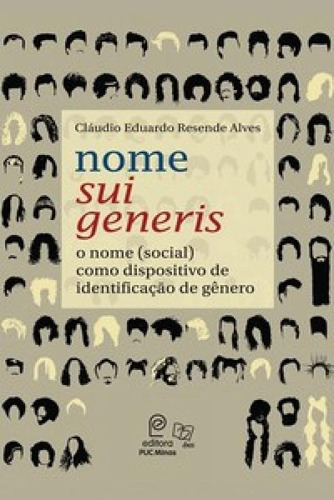 Nome Sui Generis: O Nome (social) Como Dispositivo De Identi, De Alves Resende. Editora Puc Minas, Capa Mole Em Português