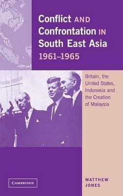 Conflict And Confrontation In South East Asia, 1961-1965 ...
