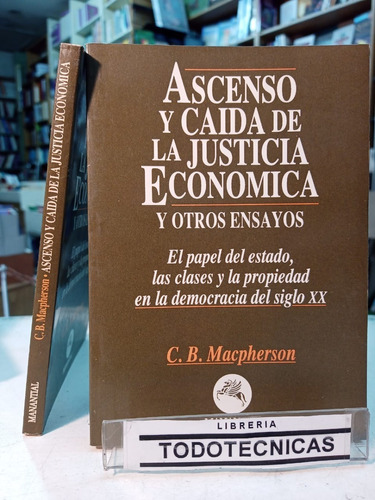 Ascenso Y Caida De La Justicia Economica Y Otros Ensayos -mn