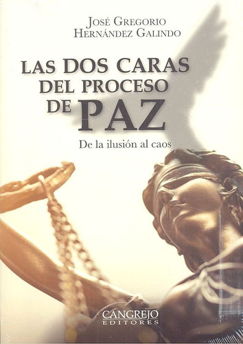 Dos Caras Del Proceso De Paz De La Ilusion Al Caos - Hern...