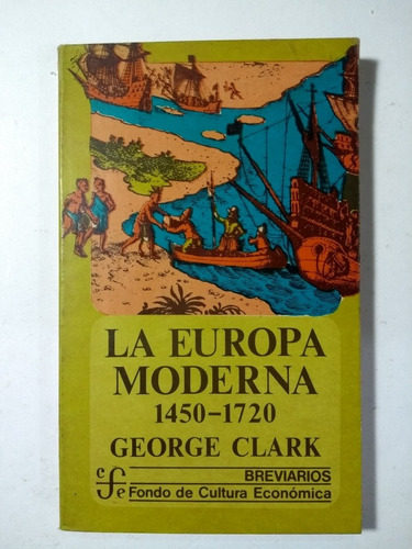 La Europa Moderna 1450 - 1720 , George Clark 