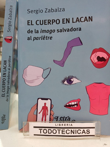 El Cuerpo En Lacan  De La Imago Salvadora Al Parlêtre   -lv