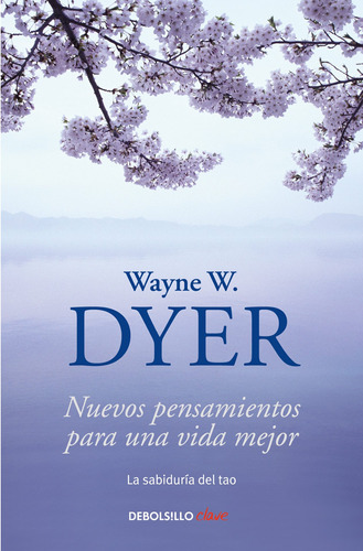 Nuevos pensamientos para una vida mejor, de Dyer, Wayne W.. Serie Clave Editorial Debolsillo, tapa blanda en español, 2009