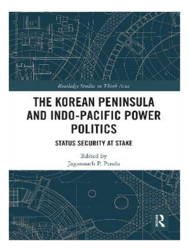 The Korean Peninsula And Indo-pacific Power Politics -. Eb19