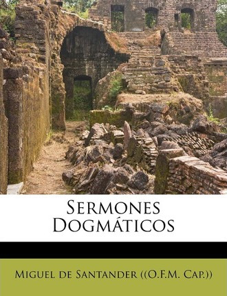 Libro Sermones Dogm Ticos - Miguel De Santander ((o F M C...