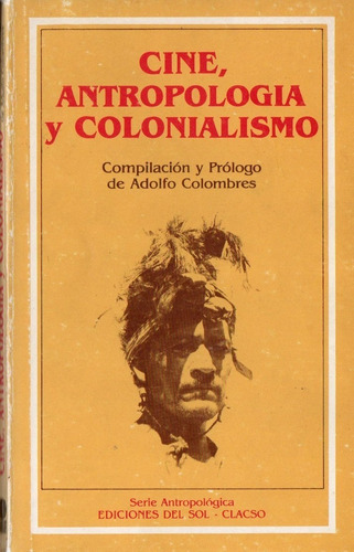 Adolfo Colombres - Cine Antropologia Y Colonialismo