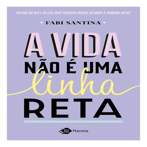 A Vida Não É Uma Linha Reta, De Fabi Santina. Editora Outro Planeta, Capa Mole Em Português, 2021