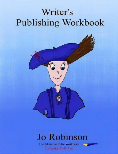 Writer's Publishing Workbook : The Absolute Indie Workbook, De Jo Robinson. Editorial Createspace Independent Publishing Platform, Tapa Blanda En Inglés